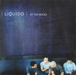 LIQUIDO: at the rocks