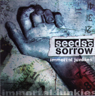 Seeds Of Sorrow: Immortal Junkies (CD)