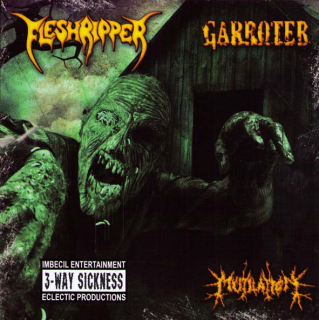 Fleshripper / Garroter / Mutilation: 3-Way Sickness (CD)