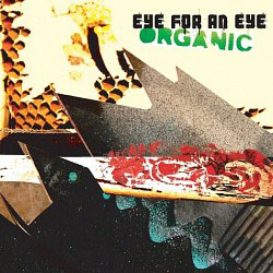 Eye For An Eye: Organic (CD)