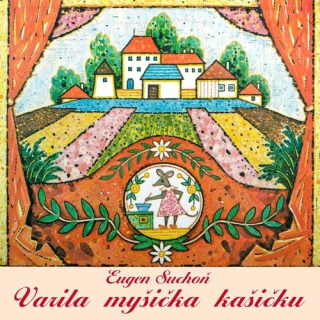 Eugen Suchoň: Varila myšička kašičku: CD