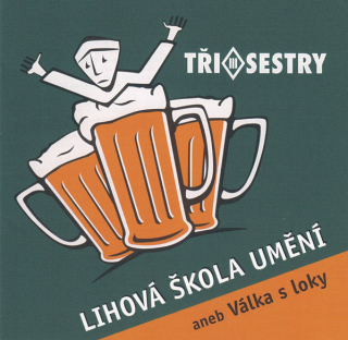 Tři sestry: Lihová škola umění aneb válka s loky (CD)