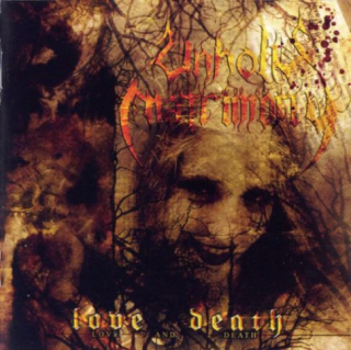 Unholy Matrimony: Love And Death (CD)
