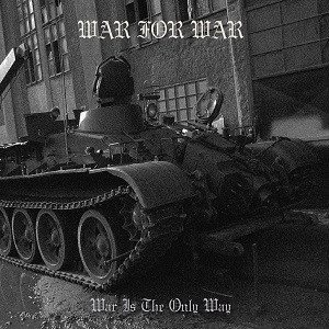 War For War: War Is The Only Way (CD)