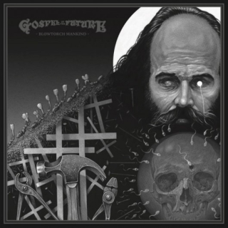 Gospel Of The Future: Blowtorch Mankind (Digipack CD)