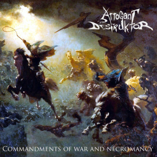 Arrogant Destruktor: Commandments Of War And Necromancy (CD)