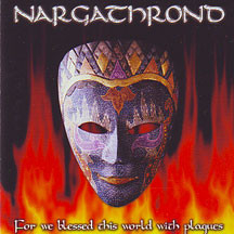 Nargathrond: ... For We Blessed This World With Plagues (CD)
