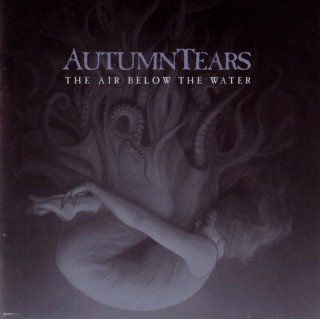 Autumn Tears: The Air Below The Water (2 CD)