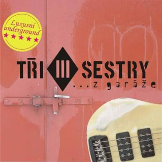 Tři sestry: Z garáže (CD)